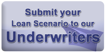Submit your loan Scenario to our Underwriters